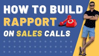 How To Build Rapport On A Sales Call | Don't Make This Sales Call Mistake!