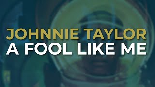 Watch Johnnie Taylor A Fool Like Me video
