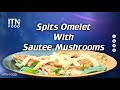 Soopa Yathra - Spits Omelet with Sauteed Mushrooms