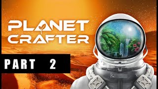 Planet Crafter Gameplay Walkthrough Part 2 Full Game 1080P 60Fps - No Commentary