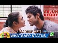 Best Love WhatsApp Status Video | Madhurame Video Song | Arjun Reddy Songs | Vijay Deverakonda