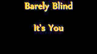 Watch Barely Blind Its You video