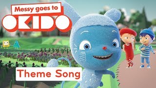 Messys Theme Song Songs Messy Goes To Okido Cartoon For Kids