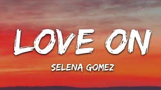 Selena Gomez - Love On (Lyrics)