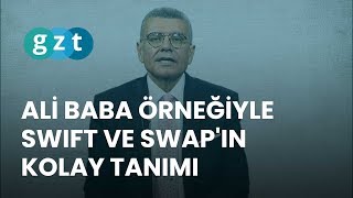 Ayşe Teyze Modeli Ali Baba Örneğiyle Swift Ve Swapın Kolay Tanımı