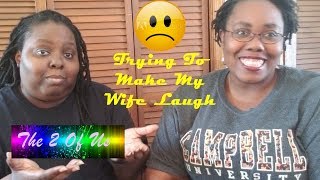 Trying To Make My Wife Laugh | She Broke Her Funny Bone |