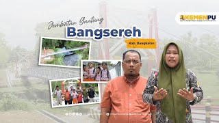 Jembatan Gantung Bangsereh Mempermudah Konektivitas