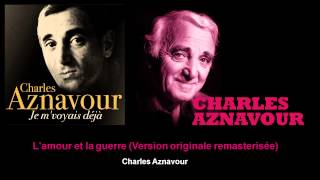 Watch Charles Aznavour Lamour Et La Guerre video