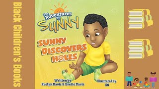 Black Children's Books (Read Aloud) Sunny Discovers Holes by Evelyn and Evette Davis