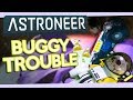 Astroneer #10 - Buggy Trouble