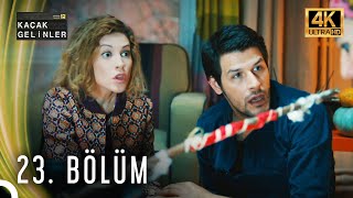 Kaçak Gelinler 23. Bölüm 4K