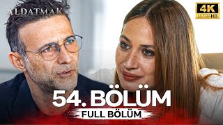 Aldatmak 54. Bölüm 4K