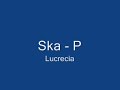 Ska - P Lucrecia