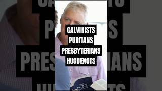 Calvinists, Puritans, Presbyterians, And Huguenots One Faith, Many Faces