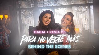 Thalia & Kenia Os - Para No Verte Mas (Official Behind The Scenes)