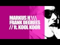 Markus h & Frank Degrees ft. Kool Koor - Me in Ibi