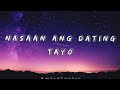 NASAAN ANG DATING TAYO BY Julie Ann San Jose