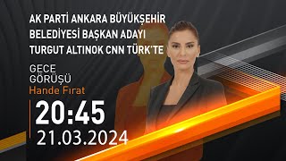 🔴 #CANLI | Hande Fırat ile Gece Görüşü | 21 Mart 2024 | HABER #CNNTÜRK