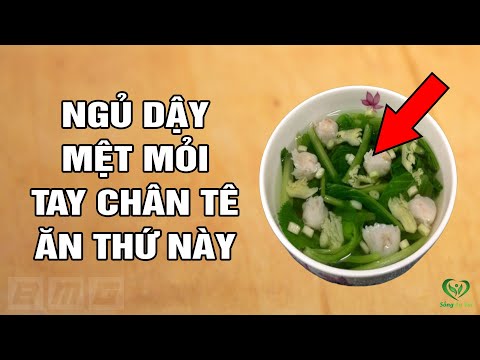 Khi Ngủ Dậy Tay Chân Tê Mỏi, Cả Người Uể Oải Thì Ăn Thứ Này Là Khỏe Mạnh