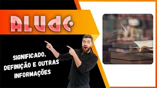 Qual Significado De Alude? Qual Definição De Alude? Sinônimo E Outras Informações De Alude