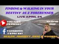 HOW TO FIND & WALK IN YOUR DESTINY AS GOD'S  FORERUNNER -come 4 healing, prophecy, signs ,wonders