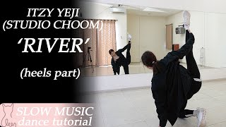 'River' covered by ITZY YEJI(예지) STUDIO CHOOM | Dance Tutorial | Mirrored + slow