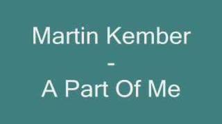 Watch Martin Kember A Part Of Me video