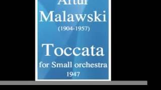Artur Malawski 1904 1957 Toccata For Small Orchestra 1947 Artur Malawski 1904 1957 Toccata For Small Orchestra 1947