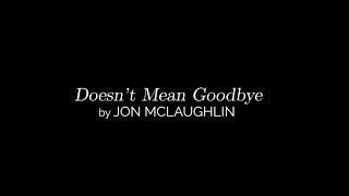 Watch Jon McLaughlin Doesnt Mean Goodbye video