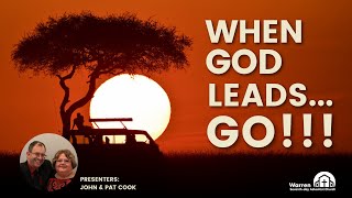 When God Leads... Go!!! | John and Pat Cook