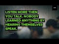 Sales Motivation Quote: Listen More Then You Talk. Nobody Learned Anything By... Sales Motivation Quote: Listen More Then You Talk. Nobody Learned Anything By...