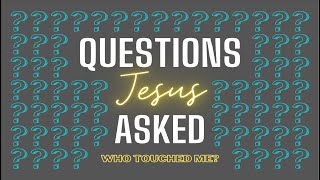 Questions Jesus Asked | Pt.2 | "Who Touched Me?" | BCC
