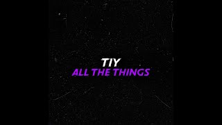 TIY - All The Things