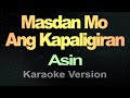 Masdan Mo Ang Kapaligiran - Asin Karaoke