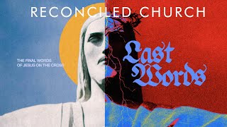 Last Words (Week 3: Loving to the End)
