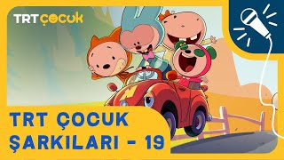 🎵 TRT ÇOCUK ŞARKILARI - 19 | Yepyeni ve Eğitici Şarkılar