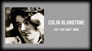 Watch Colin Blunstone Say You Dont Mind video