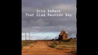 Watch Iris Dement That Glad Reunion Day video