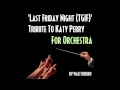 Watch: Katy Perry 'last Friday Night (tgif)' For Orchestra By Walt Ribeiro Katy Perry 'last Friday Night (tgif)' For Orchestra By Walt Ribeiro