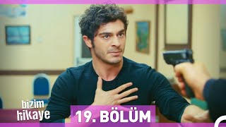 Bizim Hikaye 19. Bölüm