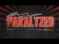 Paralyzed (Official Music Video)