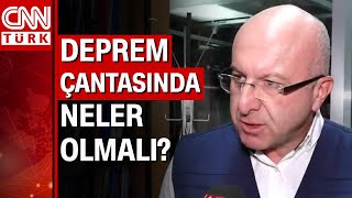 Deprem çantasında neler olmalı? Uzman isim tek tek anlattı