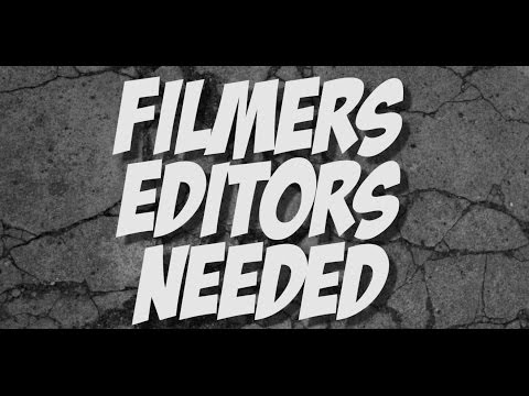 FILMER'S & EDITOR'S NEEDED !!!