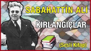 Sabahatti̇n Ali̇ - Kirlangiçlar Sesli Kitap