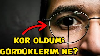 Uyanınca Görmemeye Başlasan Ne Olurdu?