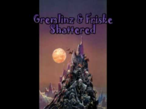 Gremlinz & Friske - Shattered