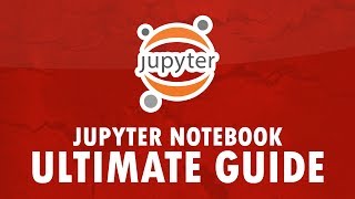 Jupyter Notebook: The ULTIMATE guide