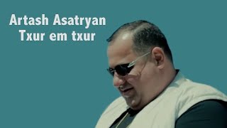 Artash Asatryan - Txur Em Txur