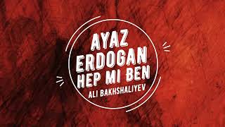 Ayaz Erdoğan Hep mi ben Bass Türkiye 2022