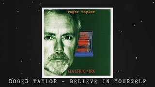 Watch Roger Taylor Believe In Yourself video